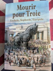 Eschil, Sofocle, Euripide, Mourir pour Troie