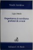 Organizarea si exercitarea profesiei de avocat &ndash; Ligia Danila - Carte de Drept