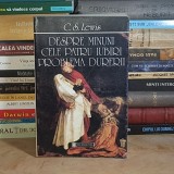 C.S. LEWIS - DESPRE MINUNI , CELE PATRU IUBIRI , PROBLEMA DURERII , HUMANITAS , 1997 *