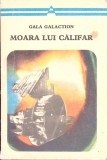 Moara lui Califar - Gala Galaction, Minerva 1973, Roman, Beletristica, Coperta Paperback, 330 Pagini