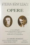 Ștefan Bănulescu. Opere (Vol. I+II) - Hardcover - Academia Rom&acirc;nă, Ştefan Bănulescu - Fundația Națională pentru Știință și Artă