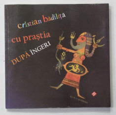 CU PRASTIA DUPA INGERI de CRISTIAN BADILITA , 2014 foto