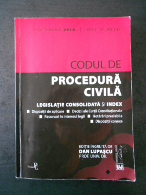 DAN LUPASCU - CODUL DE PROCEDURA CIVILA. LEGISLATIE CONSOLIDATA SI INDEX (2018) foto