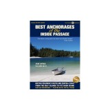 Best Anchorages of the Inside Passage: British Columbia's South and Central Coast from the Gulf Islands to Fitz Hugh Sound