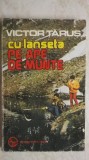 Victor Tarus &ndash; Cu lanseta pe ape de munte (vezi detalii pentru livrare in tara)