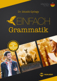 Einfach Grammatik - K&eacute;pes nyelvtan = nyelvtanul&aacute;s sikeresen - Dr. Scheibl Gy&ouml;rgy