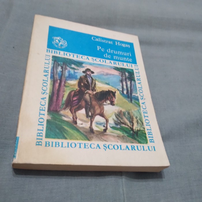 PE DRUMURI DE MUNTE-CALISTRAT HOGAS /BIBLIOTECA SCOLARULUI