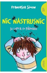 Nic Nastrusnic Si Lupta Cu Paduchii, Francesca Simon - Editura Art