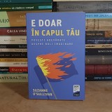 SUZANNE O&#039;SULLIVAN - E DOAR IN CAPUL TAU : POVESTI ADEVARATE DESPRE BOLI IMAGINARE , 2021 *
