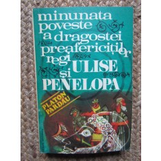 Minunata poveste a dragostei prafericitilor regi Ulise si Penelopa-Platon Pardau