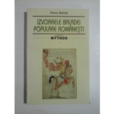 IZVOARELE BALADEI POPULARE ROMANESTI - Anton Balota