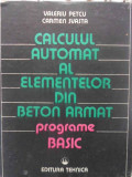 CALCULUL AUTOMAT AL ELEMENTELOR DIN BETON ARMAT. PROGRAME BASIC-V. PETCU, CARMEN SVASTA