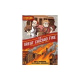 History Comics: The Great Chicago Fire: Rising from the Ashes