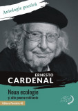 Noua ecologie si alte poeme militante. Antologie poetica | Ernesto Cardenal, 2019, Paralela 45