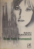 Acea fata frumoasa - Radu Tudoran - Roman - Carte beletristica