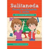 Sulitanoda - Olvas&aacute;s &eacute;s sz&ouml;veg&eacute;rt&eacute;s 2. oszt&aacute;ly - Iskolai tananyagra &eacute;p&uuml;lő munkaf&uuml;zet
