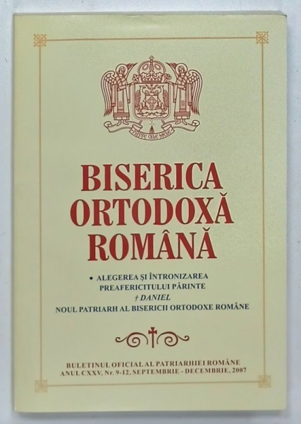BISERICA ORTODOXA ROMANA , BULETINUL OIFCIAL AL PATRIARHIEI ROMANE , NR. 9-12 , 2007