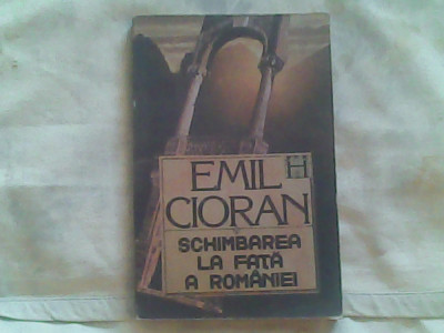 Schimbarea la fata a Romaniei-Emil Cioran foto