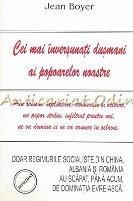 Cei Mai Inversunati Dusmani Ai Popoarelor Noastre - Jean Boyer foto