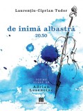 De inima albastra 20.50 - Laurentiu-Ciprian Tudor