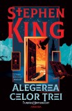 Alegerea celor trei - ediție sprayed edges (Seria TURNUL &Icirc;NTUNECAT partea a II-a) - Stephen King