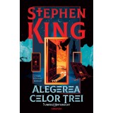 Alegerea celor trei - ediție sprayed edges (Seria TURNUL &Icirc;NTUNECAT partea a II-a) - Stephen King