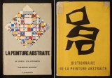 2 Carti ilustrate de Arta 1964 PICTURA ABSTRACTA &ndash; Geneza si Dezvoltarea Sa 192 pag / DICTIONAR de PICTURA ABSTRACTA 305 pag Limba Franceza Stare buna