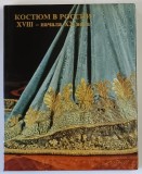 COSTUME IN RUSSIA , 18th - EARLY 20th CENTURIES , FROM THE HERMITAGE COLLECTION by T. T KORSHUNOVA , 1979