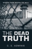 The Dead Truth: Stories from Behind the Wall