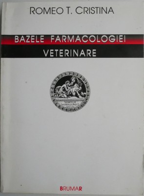 Bazele farmacologiei veterinare &amp;ndash; Romeo T. Cristina foto