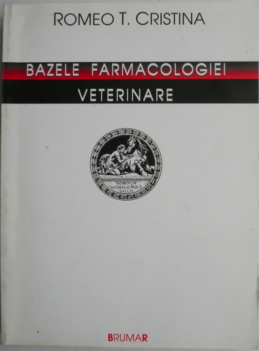 Bazele farmacologiei veterinare &ndash; Romeo T. Cristina