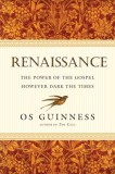 Renaissance: The Power of the Gospel However Dark the Times