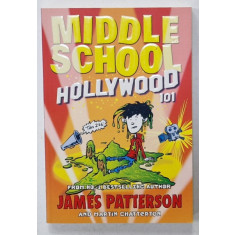 MIDDLE SCHOOL , HOLLYWOOD 101 by JAMES PATTERSON and MARTIN CHATTERTON , 2016