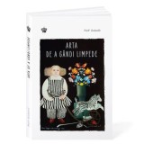 Arta de a gandi limpede Editia 3 - Rolf Dobelli