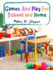 Games And Play For School and Home: A Course Of Graded Games For School And Community Recreation