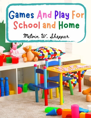 Games And Play For School and Home: A Course Of Graded Games For School And Community Recreation foto