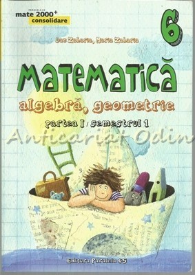 Matematica. Algebra. Geometrie Clasa A VI-A, Partea I, Semestrul I - Dan Zaharia foto