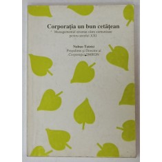 CORPORATIA UN BUN CETATEAN , MANAGEMENTUL ORIENTAT CATRE COMUNITATE PENTRU SECOLUL XXI de NOBUO TATEISI , 1999
