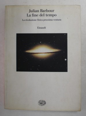 LA FINE DEL TEMPO - LA RIVOLUZIONE FISICA PROSSIMA VENTURA di JULIAN BARBOUR , 2003, foto