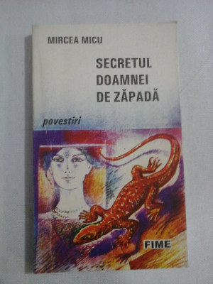 SECRETUL DOAMNEI DE ZAPADA (povestiri) - Mircea MICU (dedicatie si autograf) foto