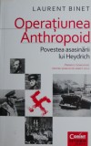 Cumpara ieftin Operatiunea Anthropoid: Asasinarea lui Heydrich - Laurent Binet (Roman Beletristica)