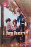 I am here! Vol. 2 - Ema Toyama (manga in limba engleza)