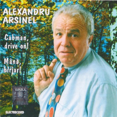 CD Alexandru Arșinel &amp;lrm;&amp;ndash; Cabman, Drive On! M&amp;acirc;nă, birjar! foto