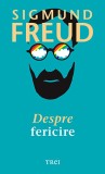 Despre fericire - Sigmund Freud - Editura Trei