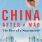 China After Mao: The Rise of a Superpower