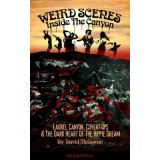 Weird Scenes Inside the Canyon: Laurel Canyon, Covert Ops &amp; the Dark Heart of the Hippy Dream
