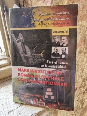 Dan Silviu Boerescu - Fara ei lumea ar fi aratat altfel! Marii inventatori romani si operele lor revolutionare foto