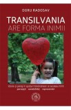 Transilvania are forma inimii - Doru Radosav