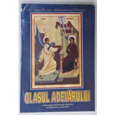 GLASUL ADEVARULUI , REVISTA RELIGIOASA PUBLICATA DE ARHIEPISCOPIA BUZAULUI SI VRANCEI , NR. 110 - 112 , 2000
