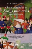 Ghidul călătorului &icirc;n Anglia medievală - Paperback brosat - Ian Mortimer - Corint